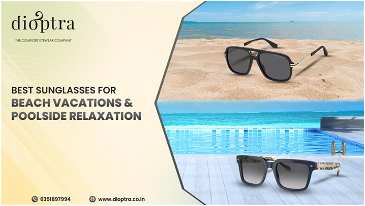 Best sunglasses for Beach Vacation & Poolside Relaxation